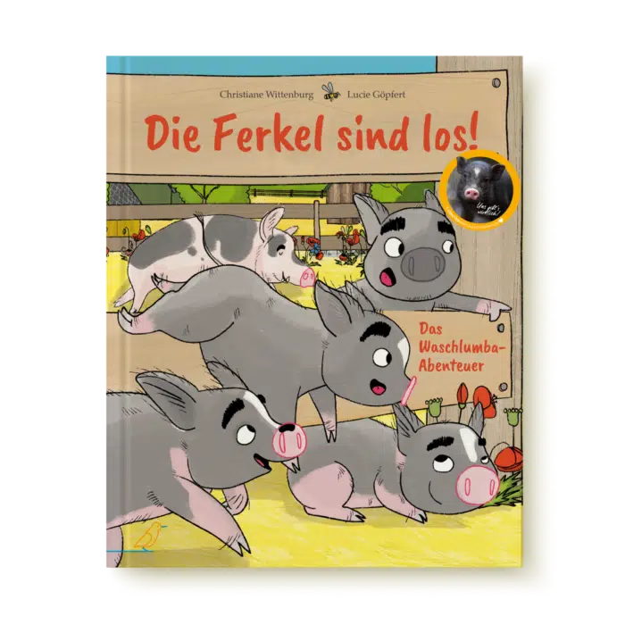 Buch-Cover: kleine Schweine brechen aus dem Schweinestall aus, großes, schlafendes Schwein im Hintergrund, "Die Ferkel sind los!"