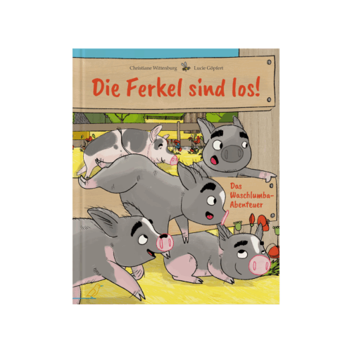 Buch-Cover: kleine Schweine brechen aus dem Schweinestall aus, großes, schlafendes Schwein im Hintergrund, "Die Ferkel sind los!"