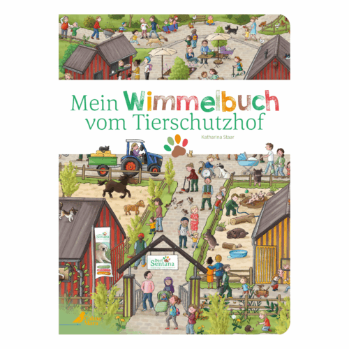 Buch-Cover: ein Bauernhof mit Tieren und Imbissständen, wo viele Menschen umherlaufen und sich alles angucken, am Eingang befindet sich ein Schild mit der Aufschrift "Dorf Sentana", "Mein Wimmelbuch vom Tierschutzhof".